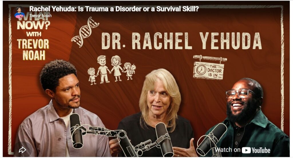 Trevor Noah podcast with Dr. Rachel Yehuda